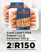 0Food Lover's Pink Prawns Cut & Deveined-For 2 x 350g