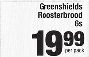 Greenshields Roosterbrood-6's Per Pack