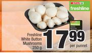 Freshline White Button Mushrooms-250g Per Punnet