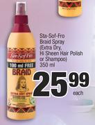 Sta-Sof-Fro Braid Spray(Extra Dry, Hi Sheen Hair Polish Or Shampoo)-350ml Each