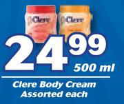 Clere Body Cream Assorted-500ml Each