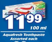 Aquafresh Toothpaste Assorted-100ml Each