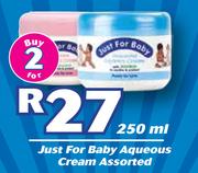 Just For Baby Aqueous Cream Assorted-2 x 250ml