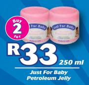 Just For Baby Petroleum Jelly-2 x 250ml