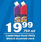 Cambridge Food Thick Bleach Assorted-750ml Each