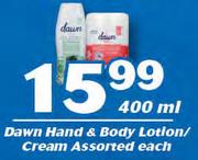 Dawn Hand & Body Lotion/Cream Assorted-400ml Each