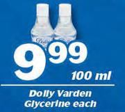 Dolly Varden Glycerine-100ml Each
