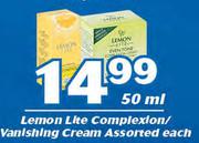 Lemon Lite Complexion/Vanishing Cream Assorted-50ml Each