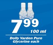 Dolly Varden Pure Glycerine-100ml Each