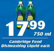 Cambridge Food Dishwashing Liquid-750ml Each