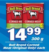 Bull Brand Corned Meat (Original Only)-300g Each