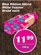 Blue Ribbon Sliced White Toaster Bread-700g Each