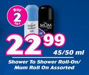 Shower To Shower Roll On/Mum Roll On Assorted-For 2 x 45/50ml
