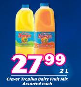 Clover Tropika Dairy Fruit Mix Assorted-2Ltr Each