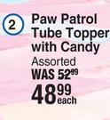 Paw Patrol Tube Topper With Candy Assorted-Each