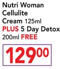 Nutri Woman Cellulite Cream 125ml+ Free 5 Day Detox 200ml