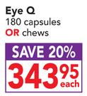 Eye Q 180 Capsules or Chews-Each