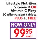 Lifestyle Nutrition Vitamin B Or Vitamin C Fizzy-30 Effervescent Tablets Plus 10 Free Each