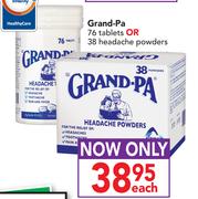 Grand-Pa-76 Tablets or 38 Headache Powders Each