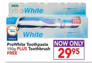 Dischem ProWhite Toothpaste-150g Plus Toothbrush Free
