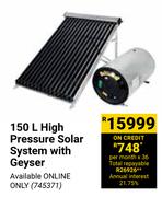 150Ltr High Pressure Solar System With Geyser 745371