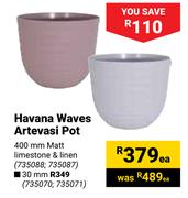 Havana Waves Artevasi Pot 30mm-Each