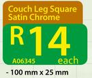 Couch Leg Square Satin Chrome A06345-100mm x 25mm Each