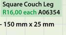 Square Couch Leg A06354-150mm x 25mm Each