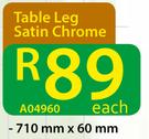 Table Leg Satin Chrome A04960-710mm x 60mm Each