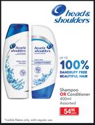 Head & Shoulder Shampoo Or Conditioner-400ml Each