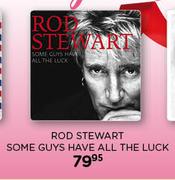 Rod Stewart Some Guys Have All The Luck