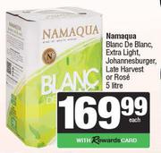 Namaqua Blanc De Blanc,Extra Light,Johannesburger,Late Harvest Or Rose-5L Each