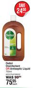 Dettol Disinfectant Or Antiseptic Liquid-750ml Each
