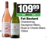 Fat Bastard Chardonnay,Sauvignon Blanc Rose Or Chenin Blanc-750ml
