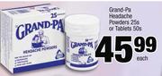 Grand-Pa headache Powders 25s or Tablets 50s-Each