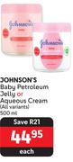 Johnson's Baby Petroleum Jelly  Or Aqueous Cream (All Variants)-500ml Each