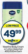 Vaseline Body Cream Or Lotion Assorted-400ml/500ml Each