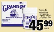 Grand-Pa Headache Powders-25s Or Tablets-50s Each
