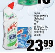Harpic Fresh Power 6-35g Or White & Shine Thick Bleach-750ml Each