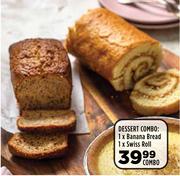 Dessert Combo: 1 x Banana Bread, 1 x Swiss Roll