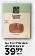 You First Flaxseed/Linseeds-500g Each