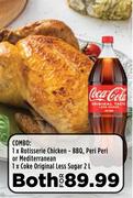 1 x Rotisserie Chicken-BBQ,Peri Peri Or Mediterranean, 1 x Coke Original Less Sugar 2L-Both For