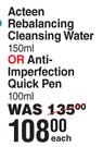 Bionike Acteen Rebalancing Cleansing Water 150ml Or Anti Imperfection Quick Pen 100ml-Each