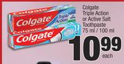 Colgate Triple Action Or Active Salt Toothpaste-75ml/100ml Each
