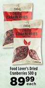 Food Lover's Dried Cranberries-500g Each