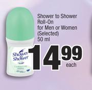 Shower To Shower Roll On For Men Or Women (Selected)-50ml Each