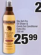 Sta-Sof-Fro Oil Sheen & Comb Out Conditioner Extra Dry-250ml