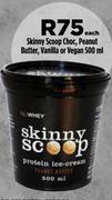 Skinny Scoop Choc, Peanut Butter, Vanilla Or Vegan-500ml Each