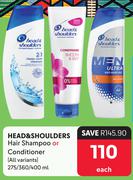 Head & Shoulders Hair Shampoo Or Conditioner All Variants-275/360/400ml Each
