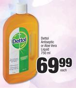 Dettol Antiseptic Or Aloe Vera Liquid-750ml Each 
